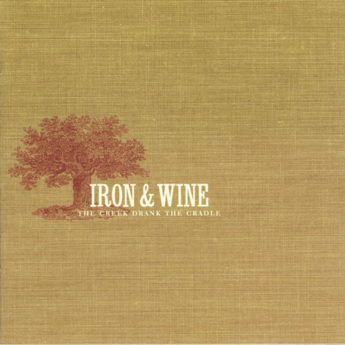 IRON & WINE - CREEK DRANK THE CRADLEIRON AND WINE CREEK DRANK THE CRADLE.jpg